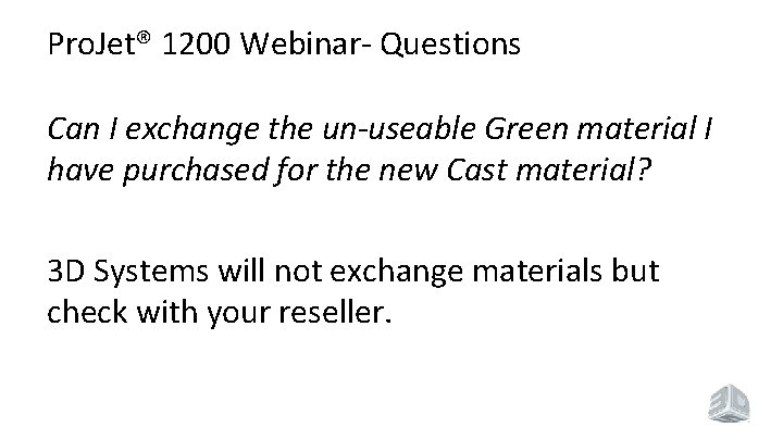 Pro. Jet® 1200 Webinar- Questions Can I exchange the un-useable Green material I have
