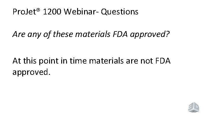 Pro. Jet® 1200 Webinar- Questions Are any of these materials FDA approved? At this