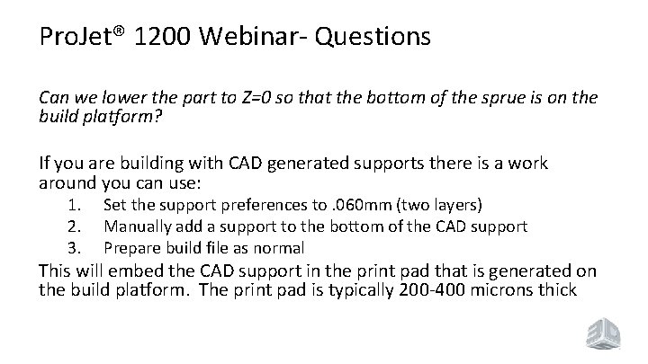 Pro. Jet® 1200 Webinar- Questions Can we lower the part to Z=0 so that