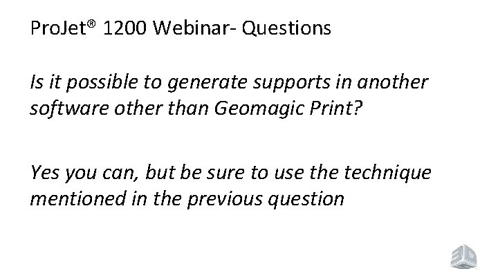 Pro. Jet® 1200 Webinar- Questions Is it possible to generate supports in another software