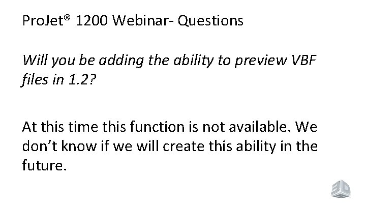 Pro. Jet® 1200 Webinar- Questions Will you be adding the ability to preview VBF