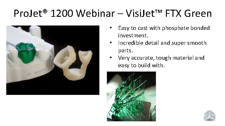 Pro. Jet® 1200 Webinar – Visi. Jet™ FTX Green • Easy to cast with