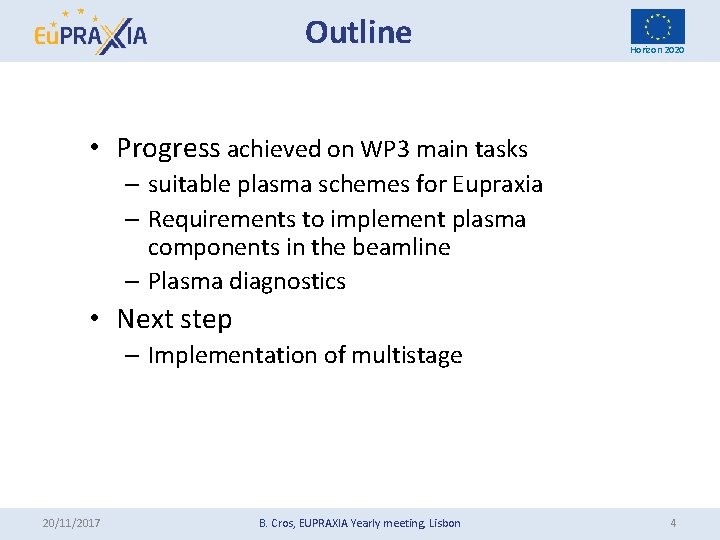 Outline Horizon 2020 • Progress achieved on WP 3 main tasks – suitable plasma