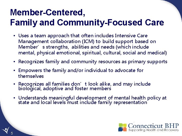 Member-Centered, Family and Community-Focused Care • Uses a team approach that often includes Intensive