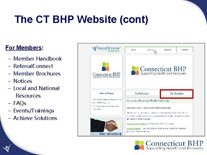 The CT BHP Website (cont) For Members: – – – Member Handbook Referral. Connect