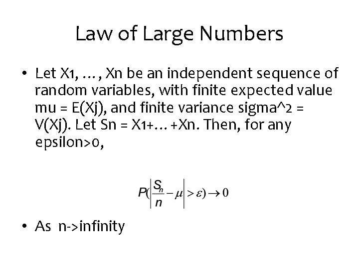 Law of Large Numbers • Let X 1, …, Xn be an independent sequence