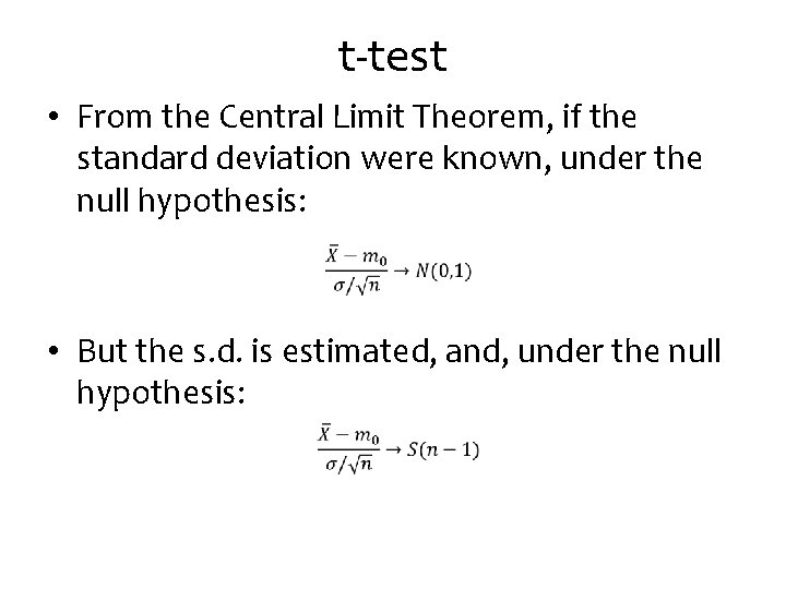 t-test • From the Central Limit Theorem, if the standard deviation were known, under