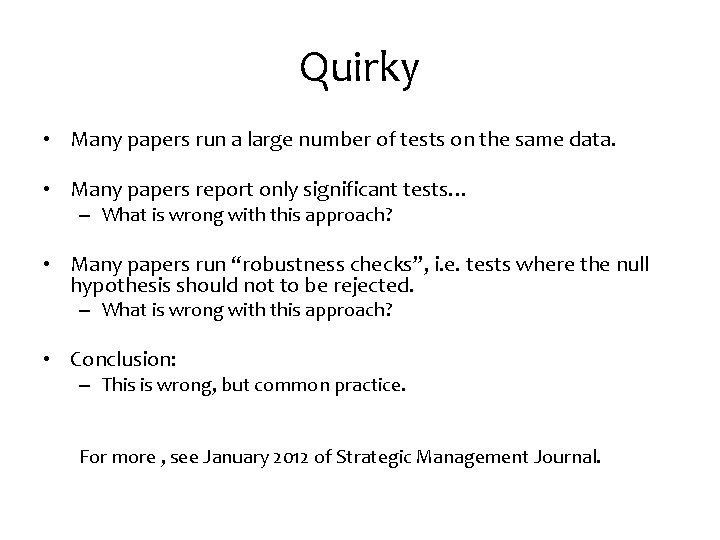 Quirky • Many papers run a large number of tests on the same data.