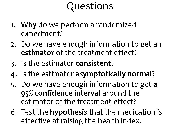 Questions 1. Why do we perform a randomized experiment? 2. Do we have enough
