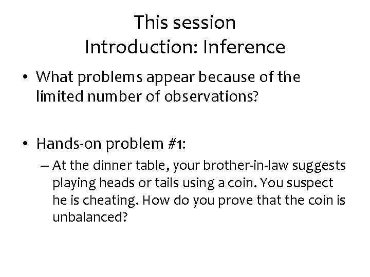 This session Introduction: Inference • What problems appear because of the limited number of