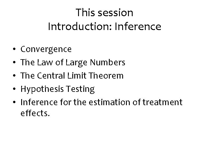 This session Introduction: Inference • • • Convergence The Law of Large Numbers The