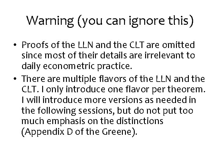 Warning (you can ignore this) • Proofs of the LLN and the CLT are
