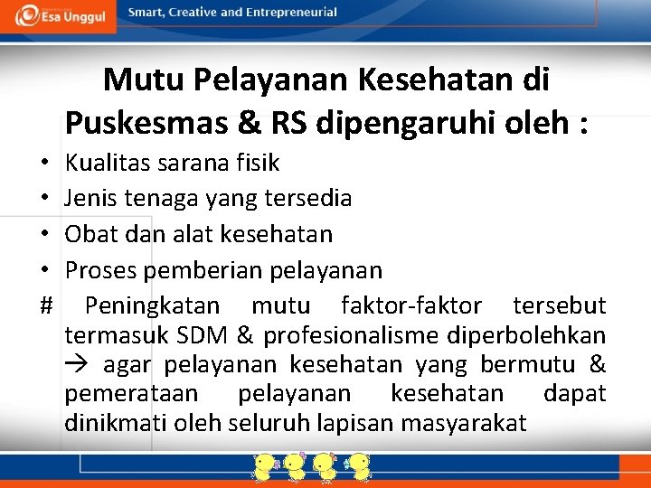 Mutu Pelayanan Kesehatan di Puskesmas & RS dipengaruhi oleh : • • # Kualitas