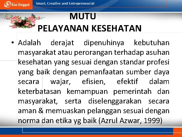 MUTU PELAYANAN KESEHATAN • Adalah derajat dipenuhinya kebutuhan masyarakat atau perorangan terhadap asuhan kesehatan