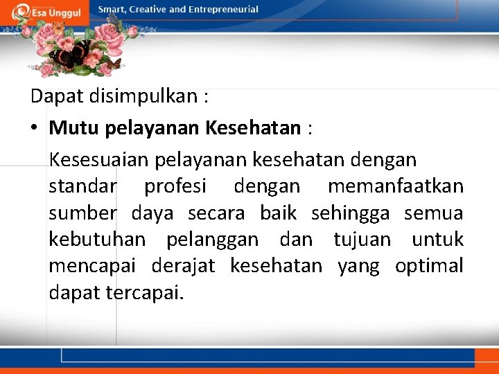 Dapat disimpulkan : • Mutu pelayanan Kesehatan : Kesesuaian pelayanan kesehatan dengan standar profesi