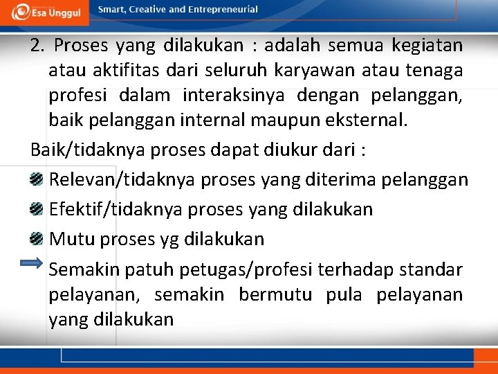 2. Proses yang dilakukan : adalah semua kegiatan atau aktifitas dari seluruh karyawan atau