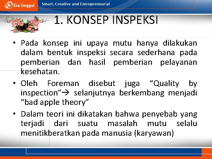 1. KONSEP INSPEKSI • Pada konsep ini upaya mutu hanya dilakukan dalam bentuk inspeksi