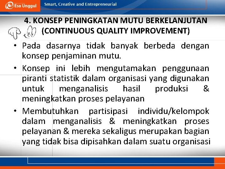 4. KONSEP PENINGKATAN MUTU BERKELANJUTAN (CONTINUOUS QUALITY IMPROVEMENT) • Pada dasarnya tidak banyak berbeda