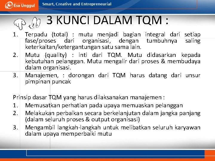 3 KUNCI DALAM TQM : 1. 2. 3. Terpadu (total) : mutu menjadi bagian