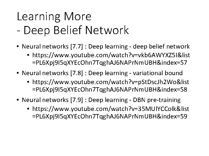 Learning More - Deep Belief Network • Neural networks [7. 7] : Deep learning