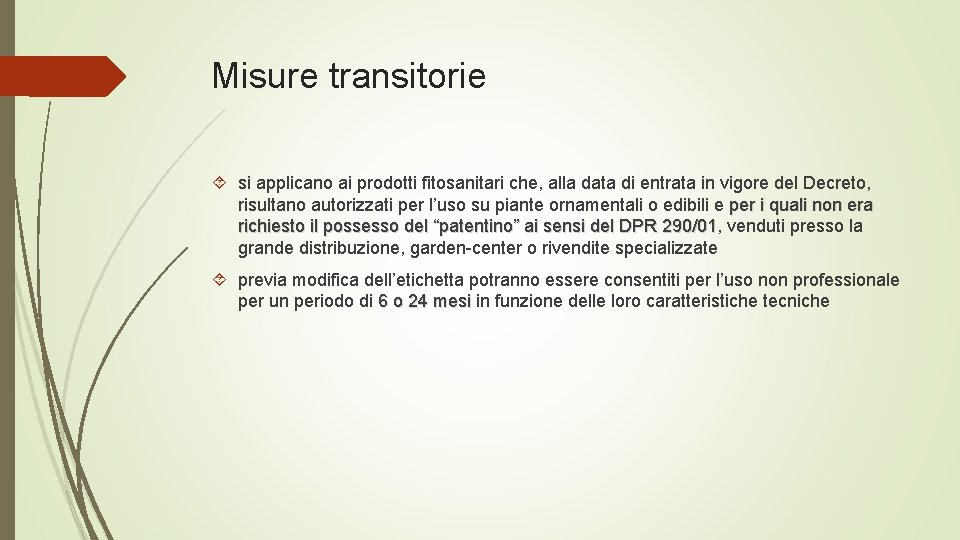 Misure transitorie si applicano ai prodotti fitosanitari che, alla data di entrata in vigore