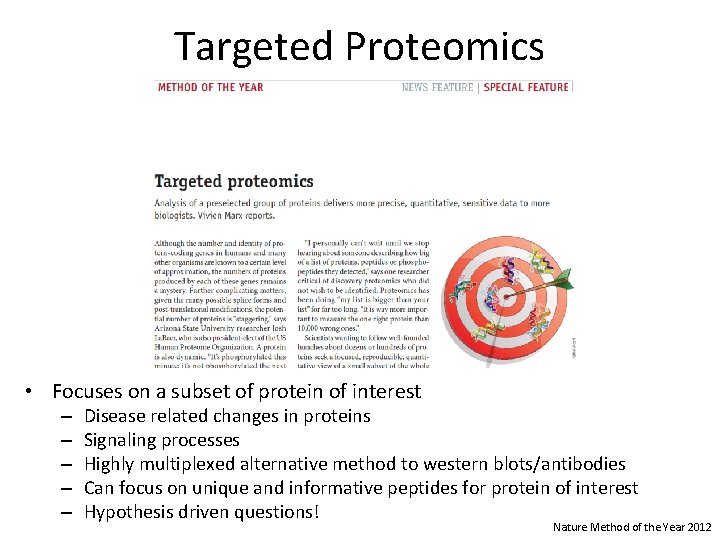 Targeted Proteomics • Focuses on a subset of protein of interest – – –