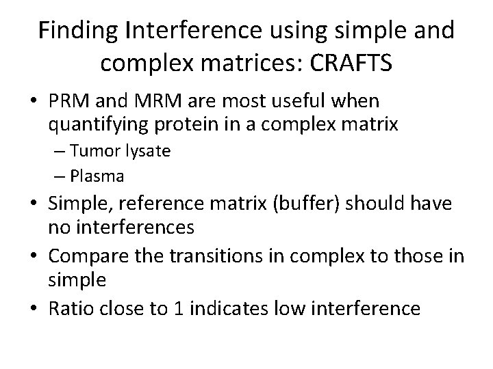 Finding Interference using simple and complex matrices: CRAFTS • PRM and MRM are most