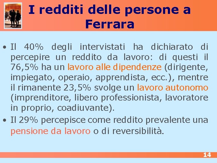 I redditi delle persone a Ferrara • Il 40% degli intervistati ha dichiarato di