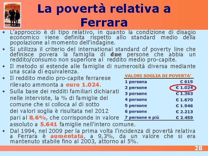 La povertà relativa a Ferrara • L’approccio è di tipo relativo, in quanto la