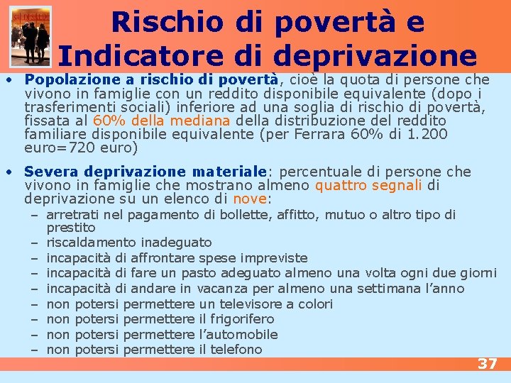 Rischio di povertà e Indicatore di deprivazione • Popolazione a rischio di povertà, cioè