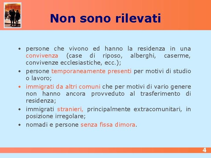 Non sono rilevati • persone che vivono ed hanno la residenza in una convivenza