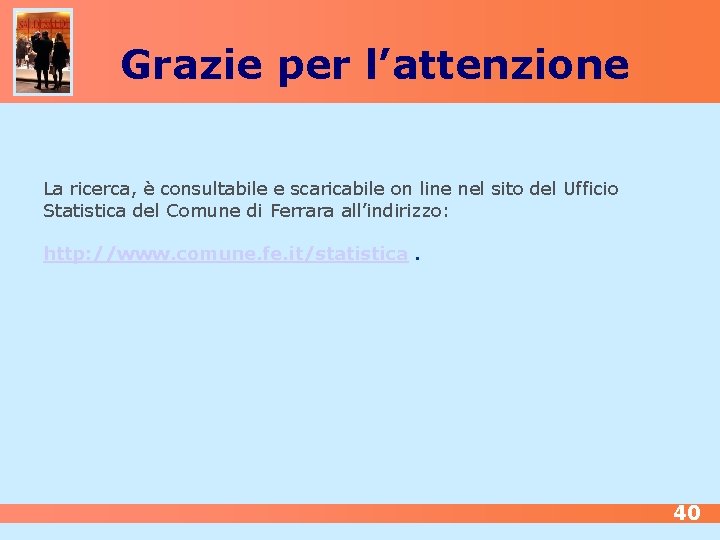 Grazie per l’attenzione La ricerca, è consultabile e scaricabile on line nel sito del