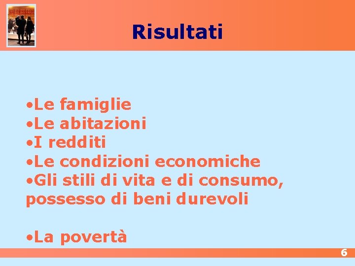 Risultati • Le famiglie • Le abitazioni • I redditi • Le condizioni economiche