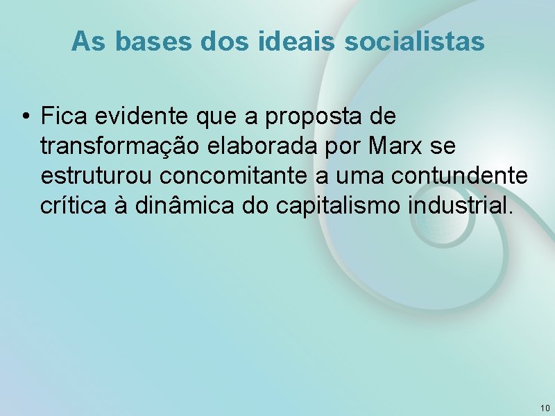 As bases dos ideais socialistas • Fica evidente que a proposta de transformação elaborada