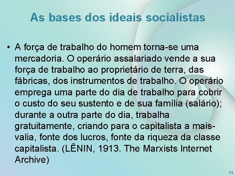 As bases dos ideais socialistas • A força de trabalho do homem torna-se uma