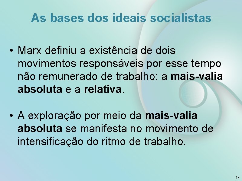 As bases dos ideais socialistas • Marx definiu a existência de dois movimentos responsáveis