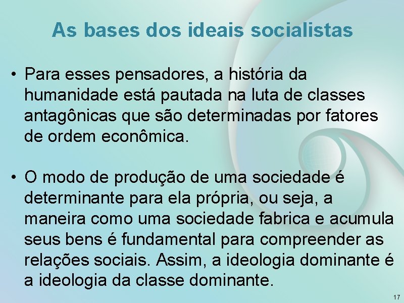 As bases dos ideais socialistas • Para esses pensadores, a história da humanidade está