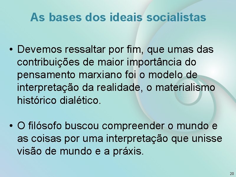 As bases dos ideais socialistas • Devemos ressaltar por fim, que umas das contribuições