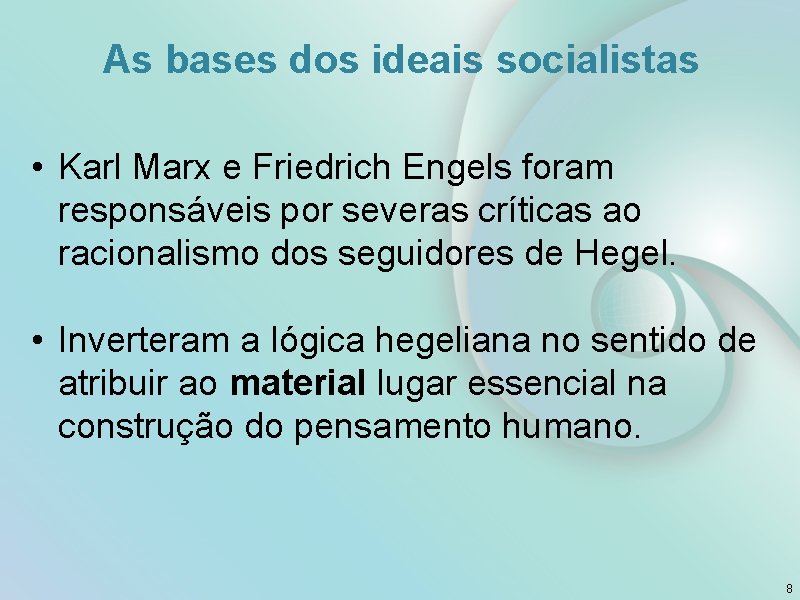 As bases dos ideais socialistas • Karl Marx e Friedrich Engels foram responsáveis por