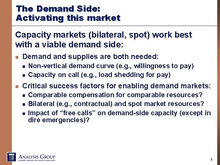 The Demand Side: Activating this market Capacity markets (bilateral, spot) work best with a