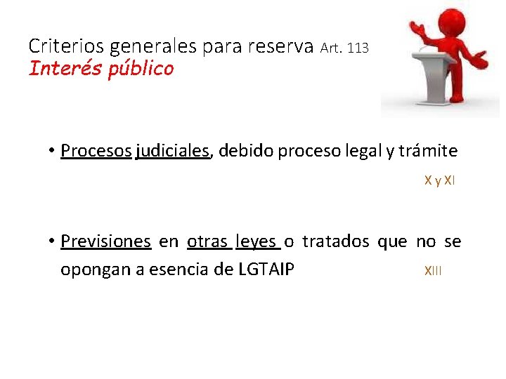 Criterios generales para reserva Art. 113 Interés público • Procesos judiciales, debido proceso legal