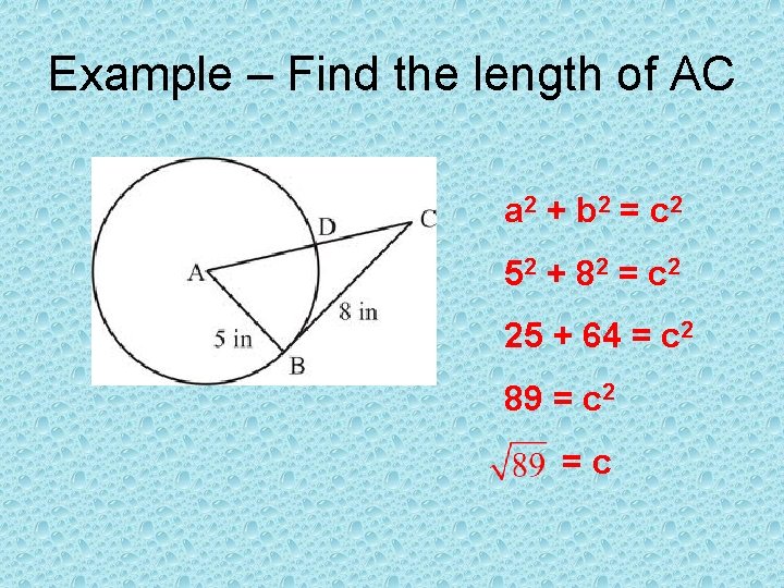 Example – Find the length of AC a 2 + b 2 = c