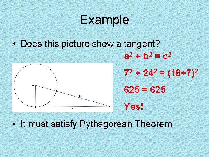 Example • Does this picture show a tangent? a 2 + b 2 =