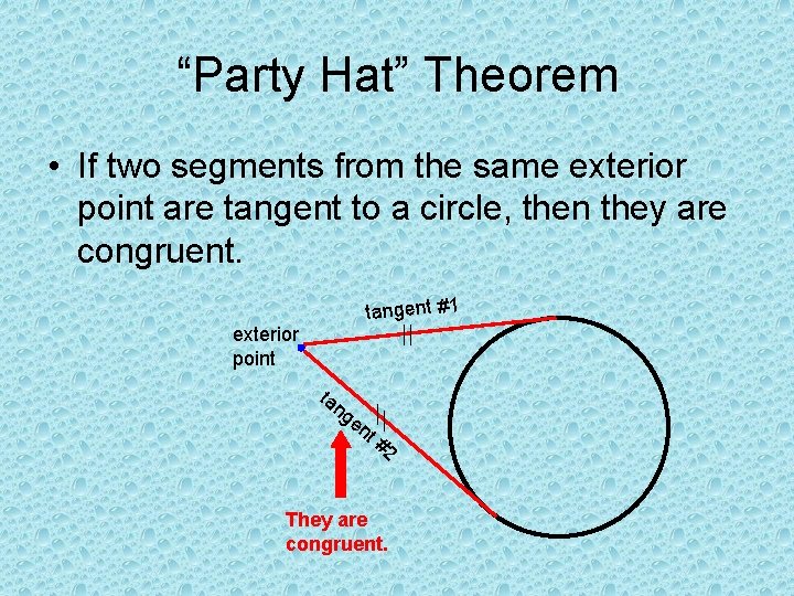 “Party Hat” Theorem • If two segments from the same exterior point are tangent