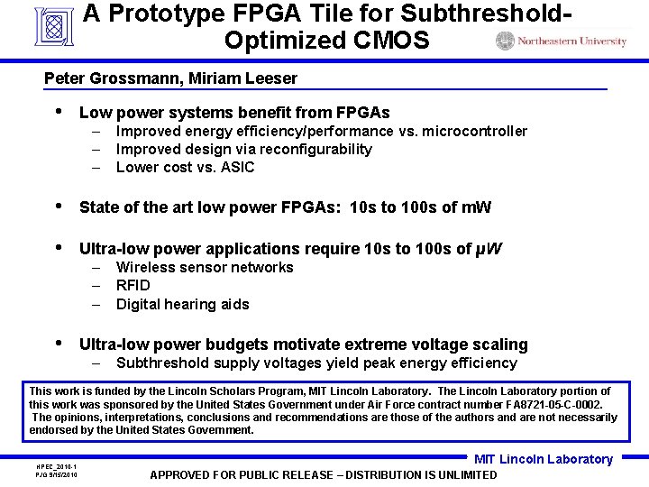 A Prototype FPGA Tile for Subthreshold. Optimized CMOS Peter Grossmann, Miriam Leeser • Low