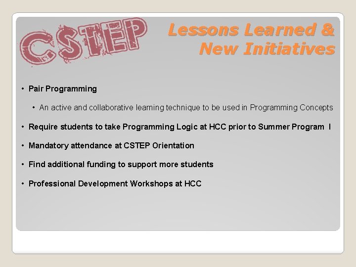Lessons Learned & New Initiatives • Pair Programming • An active and collaborative learning