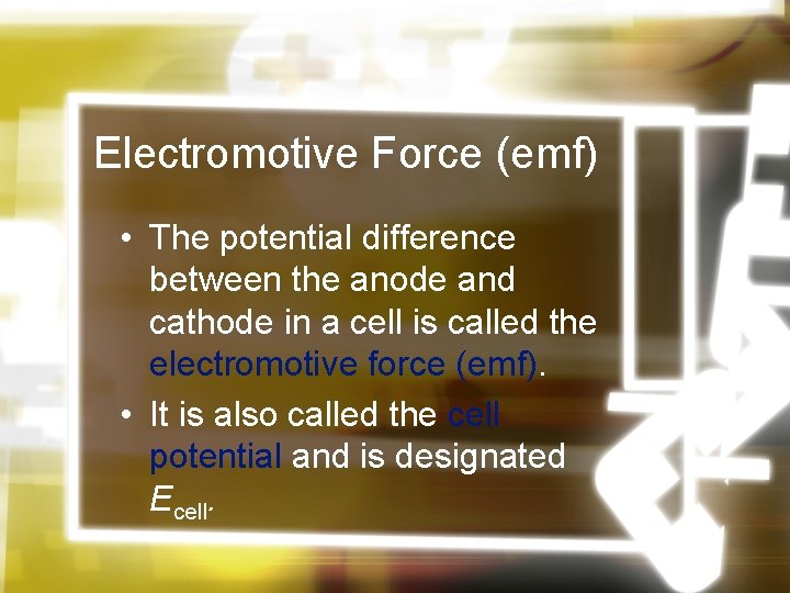 Electromotive Force (emf) • The potential difference between the anode and cathode in a Electromotive Force (emf) • The potential difference between the anode and cathode in a