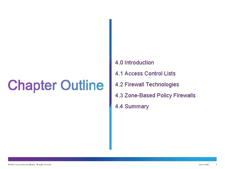 4. 0 Introduction 4. 1 Access Control Lists 4. 2 Firewall Technologies 4. 3