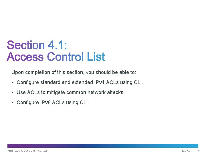 Upon completion of this section, you should be able to: • Configure standard and