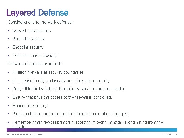 Considerations for network defense: • Network core security • Perimeter security • Endpoint security